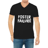 Foster Failure  Pet Adoption S V-neck Tee | Artistshot