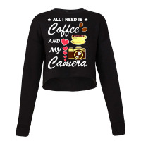 Photography And Coffee Funny Quote Cropped Sweater | Artistshot