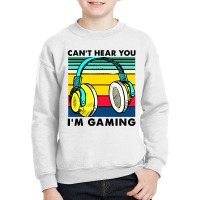 Vintage Headphone Can't Hear You I'm Gaming Youth Sweatshirt | Artistshot