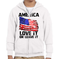 Love It Or Leave It Patriotic American Youth Zipper Hoodie | Artistshot