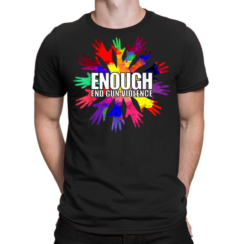 Enough End Gun Violence Wear Orange Day Anti Gun T Shirt T-shirt | Artistshot