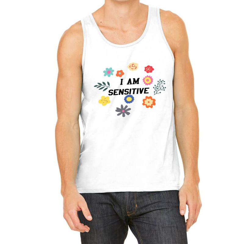 I Am Sensitive Tank Top by wikojeristo | Artistshot