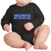 Vaccinated Not Republican  T Shirt Long Sleeve Baby Bodysuit | Artistshot