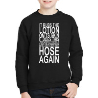 It Rubs The Lotion On Its Skin Youth Sweatshirt | Artistshot