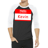Hello My Name Is Kevin Tag 3/4 Sleeve Shirt | Artistshot