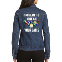 I'm Here To Break Your Balls Pool Funny Billiards Men Women T Shirt Ladies Denim Jacket | Artistshot