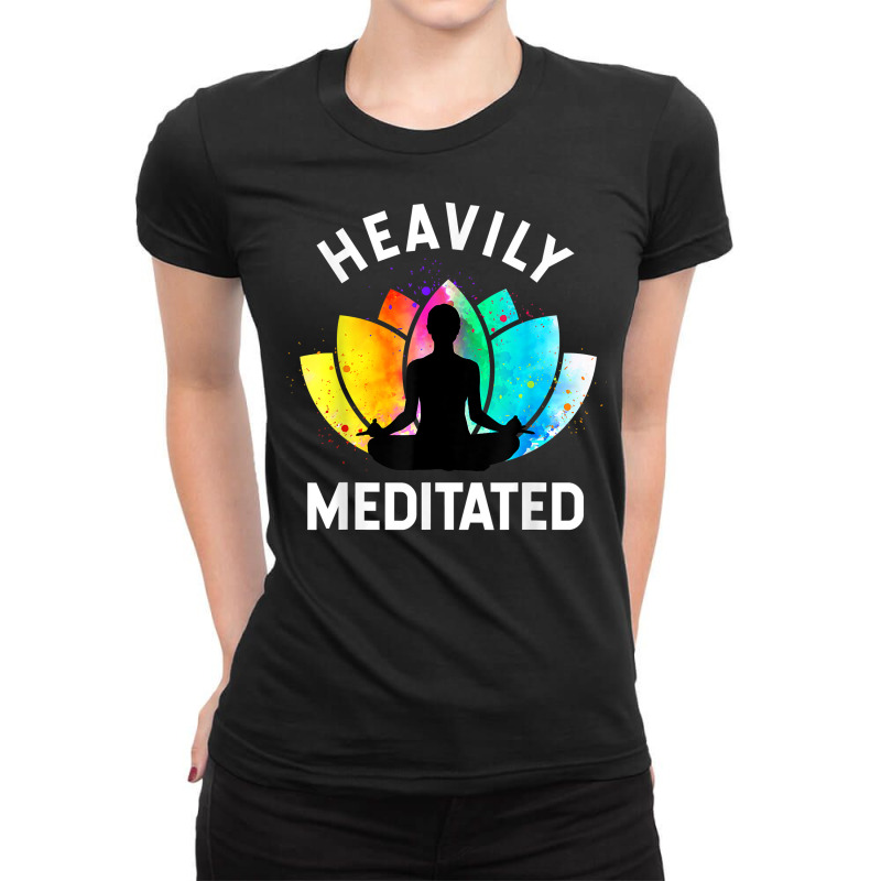 Heavily Meditated   Funny Meditation & Yoga Gift T Shirt Ladies Fitted T-Shirt by nayarilorenzi | Artistshot