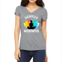 Heavily Meditated   Funny Meditation & Yoga Gift T Shirt Women's V-neck T-shirt | Artistshot