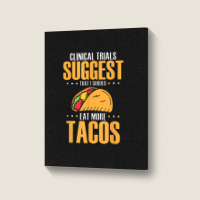 Clinical Trials Suggest That I Should Eat More Tacos Portrait Canvas Print | Artistshot