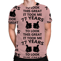 It Took Me 77 Years To Look This Great All Over Men's T-shirt | Artistshot