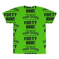 Not Everyone Looks This Good At Forty Nine All Over Men's T-shirt | Artistshot