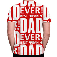 Best Freakin Dad Ever All Over Men's T-shirt | Artistshot