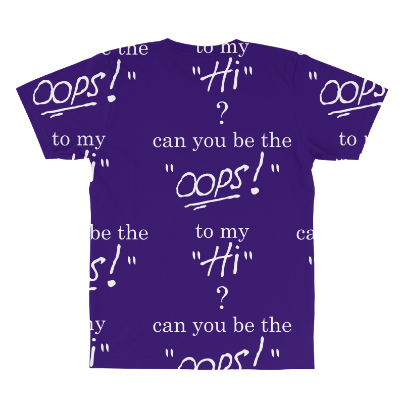 Can You Be The Oops To My Hi? All Over Men's T-shirt | Artistshot