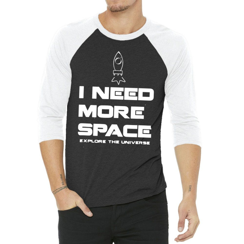 I Need More Space 3/4 Sleeve Shirt by atereabag | Artistshot