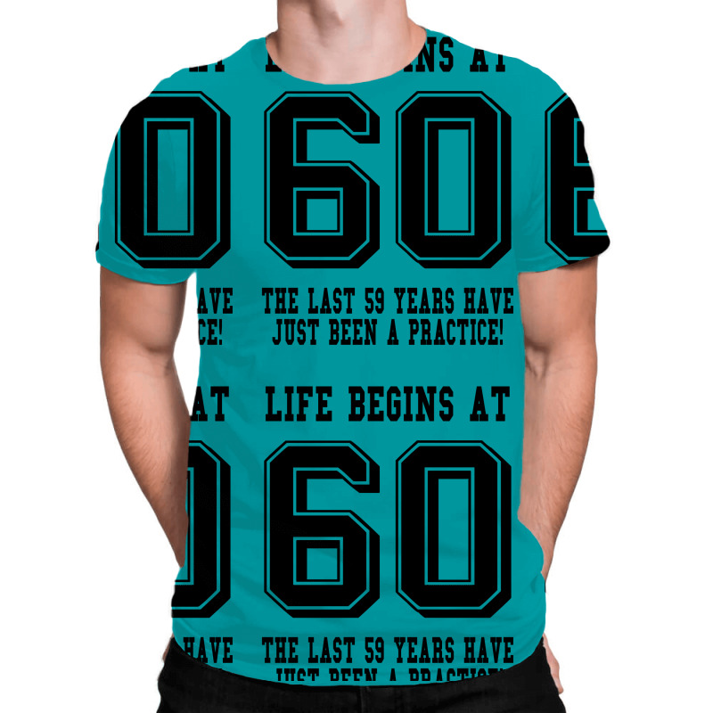 60th Birthday Life Begins At 60 All Over Men's T-shirt | Artistshot