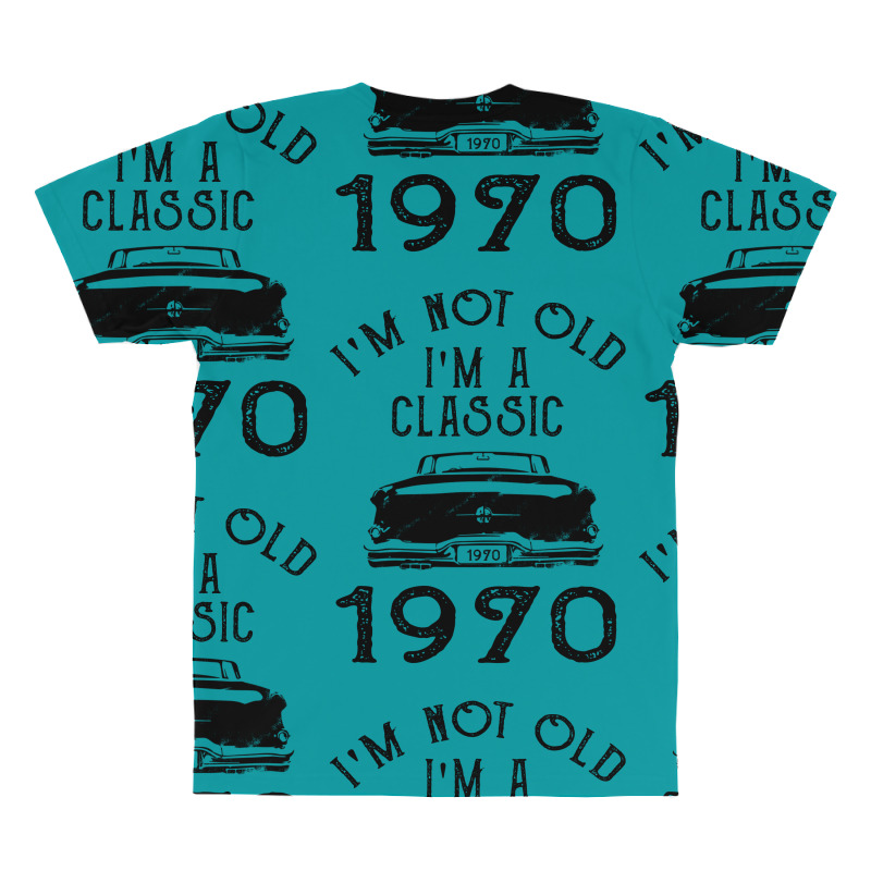 I'm Not Old I'm A Classic 1970 All Over Men's T-shirt | Artistshot