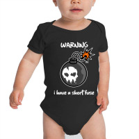 Warning I Have A Short Fuse Baby Bodysuit | Artistshot