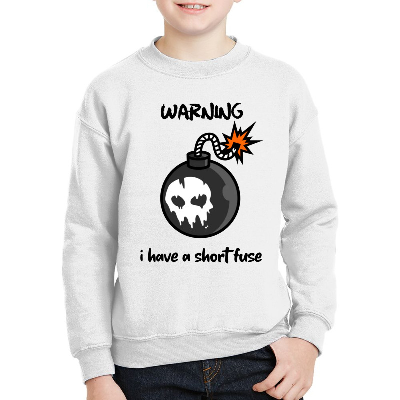 Warning I Have A Short Fuse Youth Sweatshirt by Showa | Artistshot