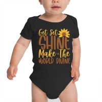 Get Set Shine Make The World Divine T  Shirtget Set Shine Make The Wor Baby Bodysuit | Artistshot