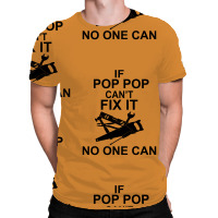 If Pop Pop Can't Fix It No One Can All Over Men's T-shirt | Artistshot