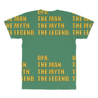 Opa The Man The Myth The Legend All Over Men's T-shirt | Artistshot