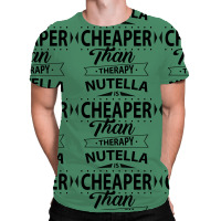 Nutella Is Cheaper Than Therapy All Over Men's T-shirt | Artistshot