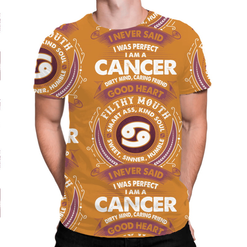 I Never Said I Was Perfect I Am A Cancer All Over Men's T-shirt | Artistshot