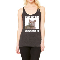 Cat T  Shirtonly My Cat Understands Me Cat Lover T  Shirt Racerback Tank | Artistshot