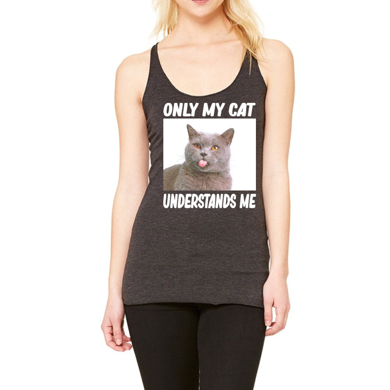 Cat T  Shirtonly My Cat Understands Me Cat Lover T  Shirt Racerback Tank by raftdesign | Artistshot