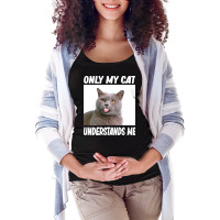 Cat T  Shirtonly My Cat Understands Me Cat Lover T  Shirt Maternity Scoop Neck T-shirt | Artistshot