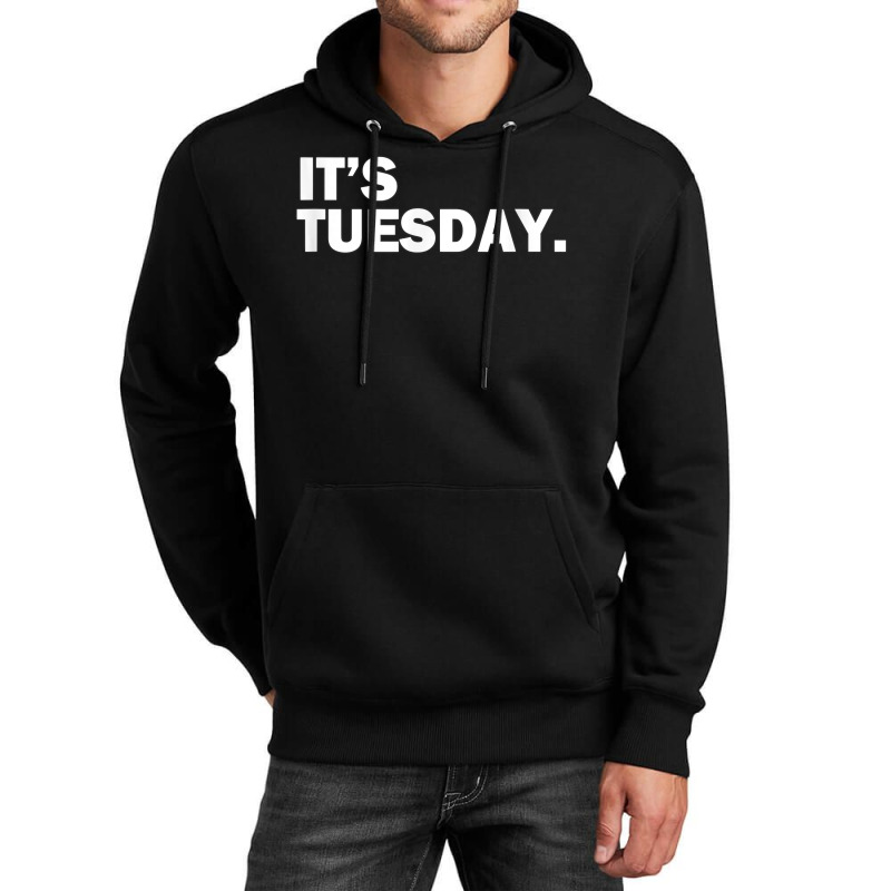 It's Tuesday Day Of The Week Funny Weekly Daily T Shirt Unisex Hoodie | Artistshot