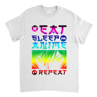 Eat Sleep Anime Repeat Tee Funny Classic T-shirt | Artistshot