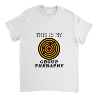 This Is My Group Therapy Shooting Target Classic T-shirt | Artistshot