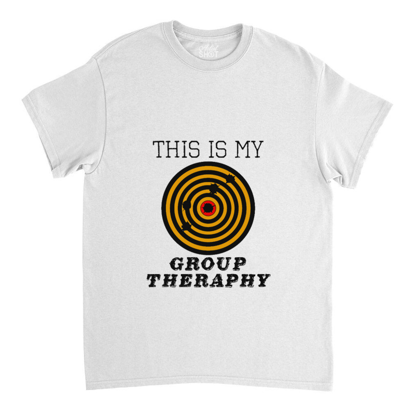 This Is My Group Therapy Shooting Target Classic T-shirt | Artistshot