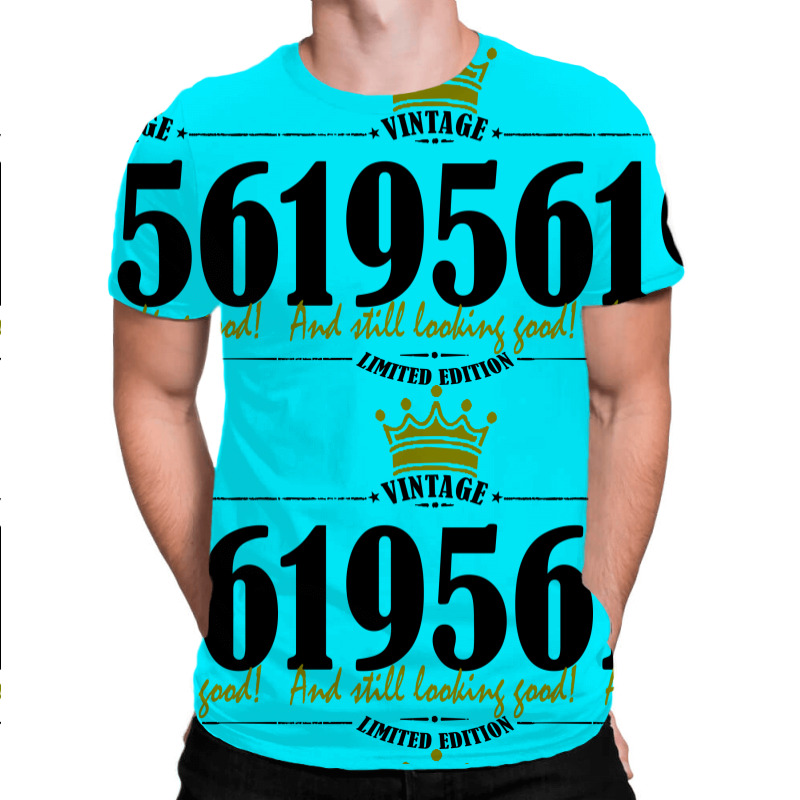 Vintage 1956 And Still Looking Good All Over Men's T-shirt | Artistshot