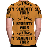 Not Everyone Looks This Good At Seventy Four All Over Men's T-shirt | Artistshot