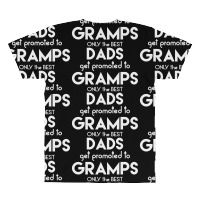 Only The Best Dads Get Promoted To Gramps All Over Men's T-shirt | Artistshot