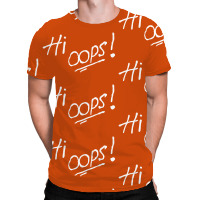 Oops! Hi All Over Men's T-shirt | Artistshot