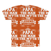 Papa The Man The Myth The Legend All Over Men's T-shirt | Artistshot
