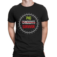 Phd Candidate Survivor T-shirt | Artistshot