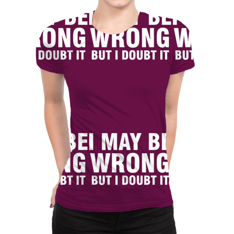 I May Be Wrong But I Doubt It All Over Women's T-shirt | Artistshot