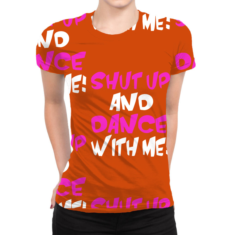 Shut Up Dance With Me All Over Women's T-shirt | Artistshot