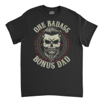 Mens One Badass Bonus Dad Birthday Step Dad Father's Day Tee T Shirt Classic T-shirt | Artistshot