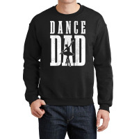 Mens Dance Dad Ballet Dancer Ballerina Dancing Father's Day Gift T Shi Crewneck Sweatshirt | Artistshot