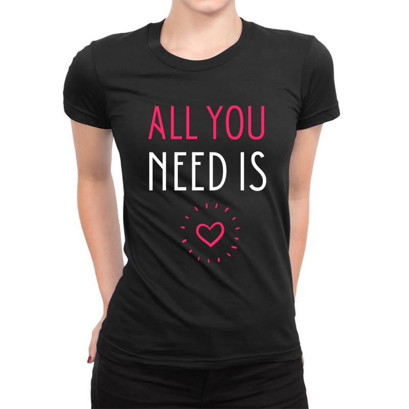 All You Need Is Ladies Fitted T-shirt | Artistshot