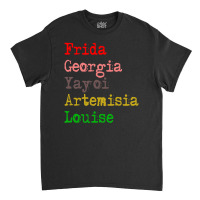 Frida Georgia Yayoi Artemisia Louise Classic T-shirt | Artistshot