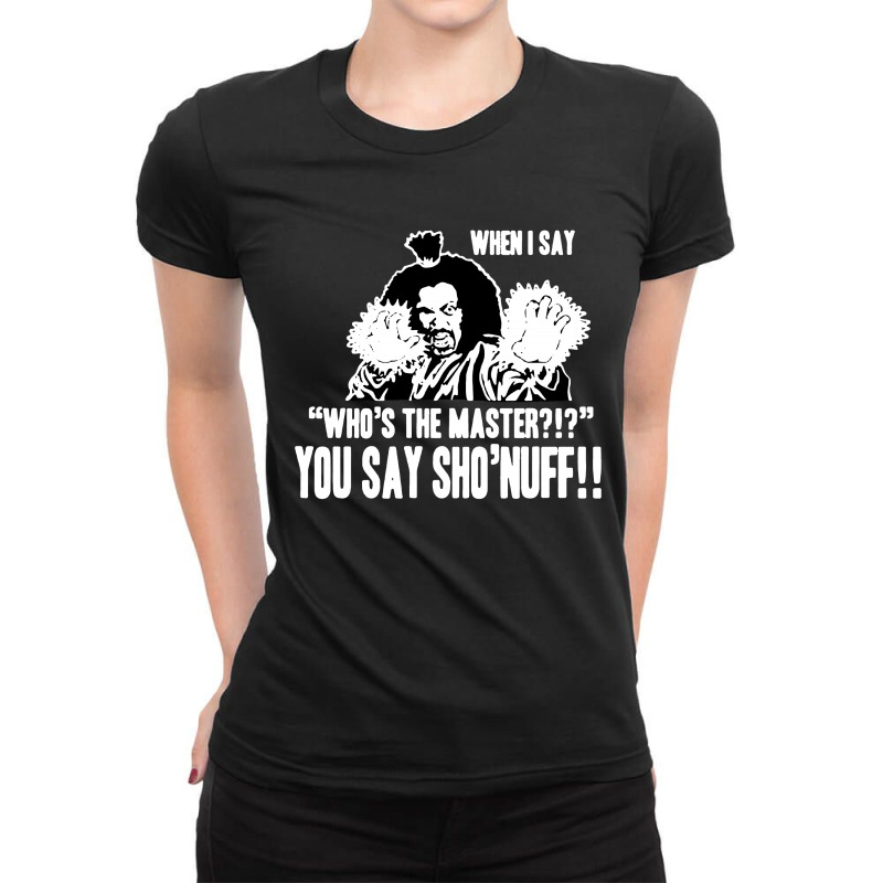 Who's The Master You Say Sho'nuff Ladies Fitted T-Shirt by Kimochi | Artistshot