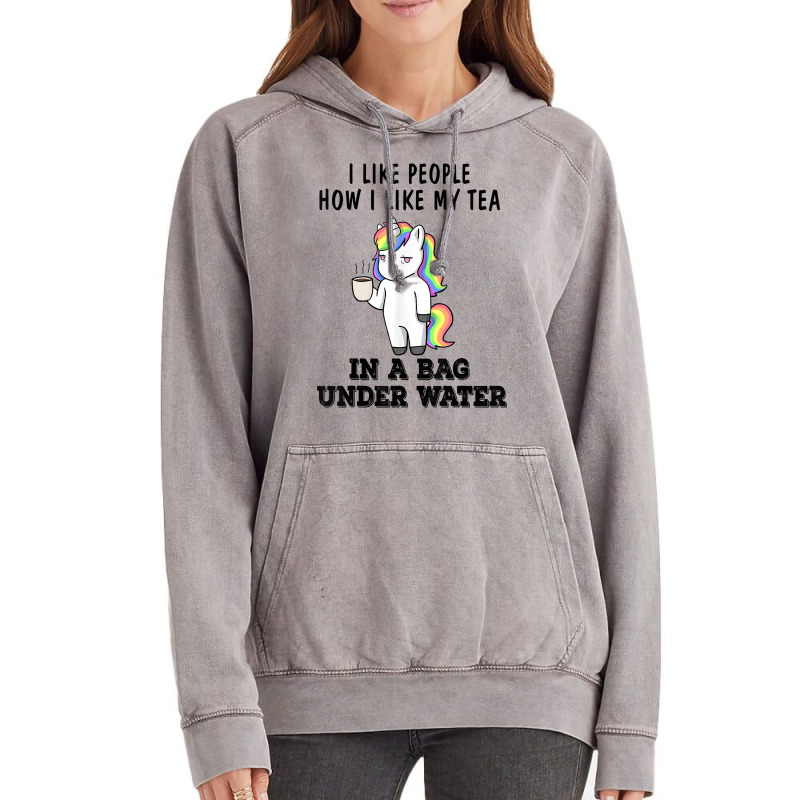 Unicorns I Like People How I Like My Tea In A Bag Under T Shirt Vintage Hoodie by franceskagilland | Artistshot