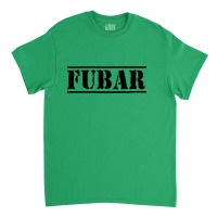 Fubar Patriotic Quote Patrotic Inspiration Classic T-shirt | Artistshot