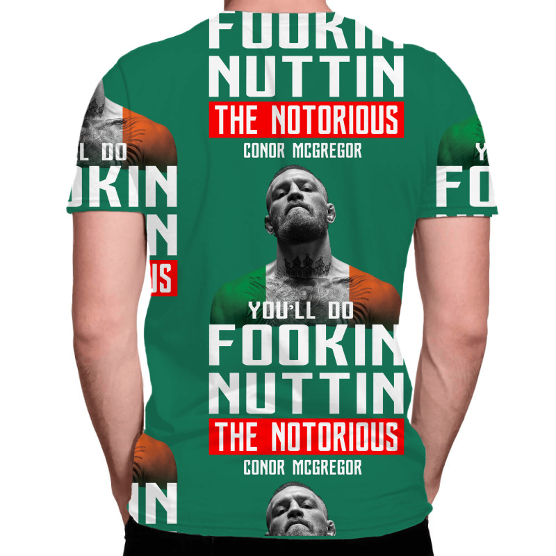 The Notorious Conor Mcgregor Fookin Nuttin All Over Men's T-shirt | Artistshot